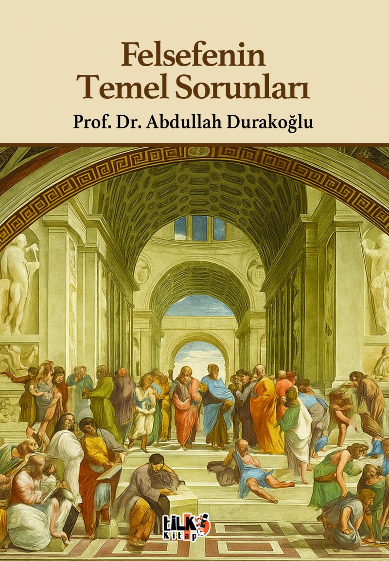 Prof.Dr. Abdullah Durakoğlu - Felsefenin Temel Sorunları