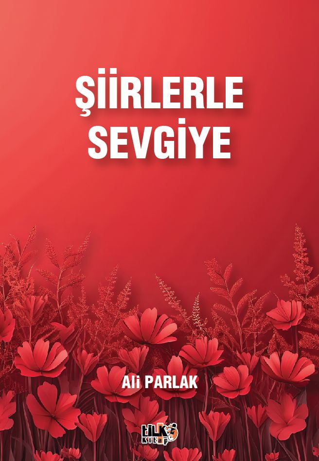 Ali Parlak - Şiirlerle Sevgiye