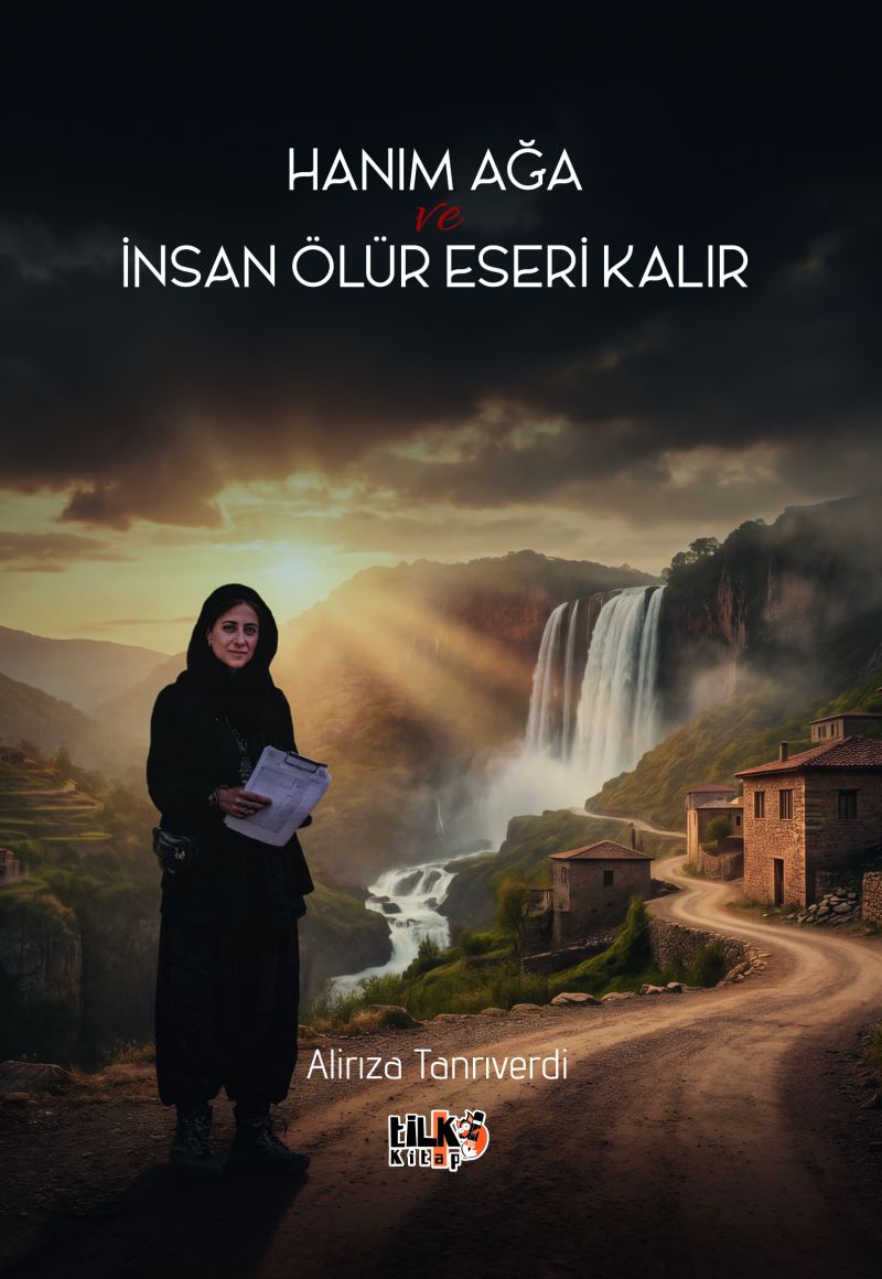 Alirıza Tanrıverdi - Hanım Ağa ve İnsan Ölür Eseri Kalır