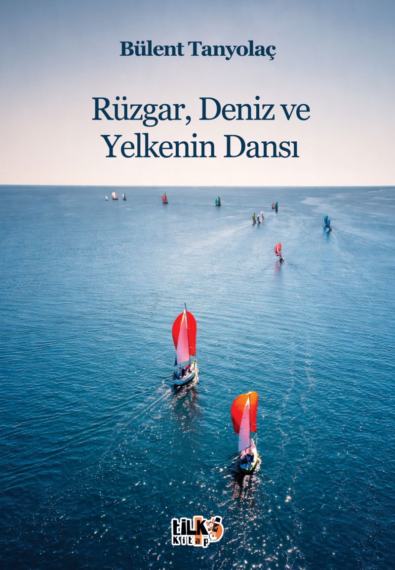 Bülent Tanyolaç - Rüzgar, Deniz ve Yelkenin Dansı