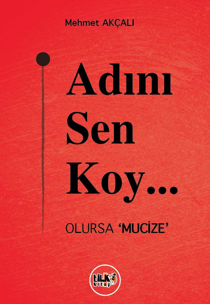 Mehmet Akçalı - Adını Sen Koy… Olursa ‘Mucize’