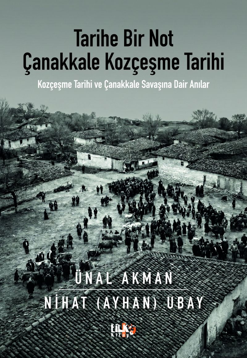 Ünal Akman - Tarihe Bir Not Çanakkale Kozçeşme Tarihi