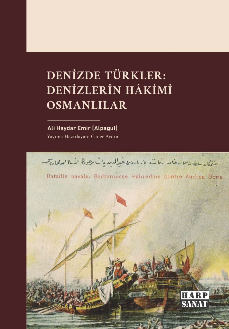 Ali Haydar Emir (Alpagut) - Denizde Türkler: Denizlerin Hâkimi Osmanlılar