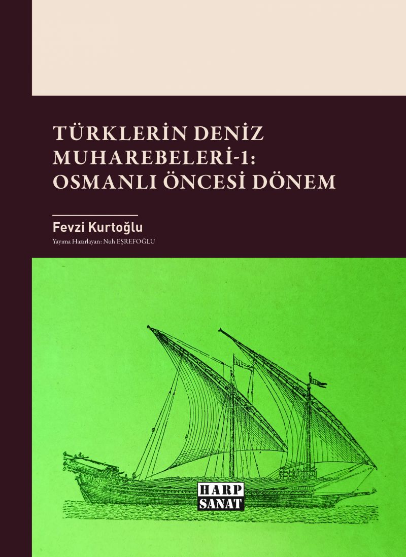 Fevzi Kurtoğlu - Türklerin Deniz Muharebeleri-1: Osmanlı Öncesi Dönem